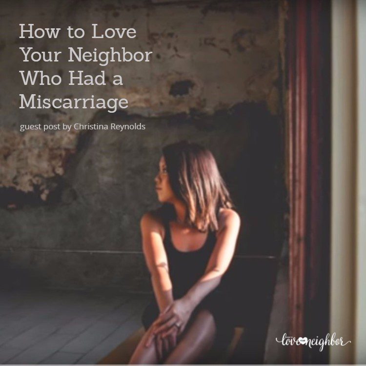 How to Love Your Neighbor Who Had a Miscarriage