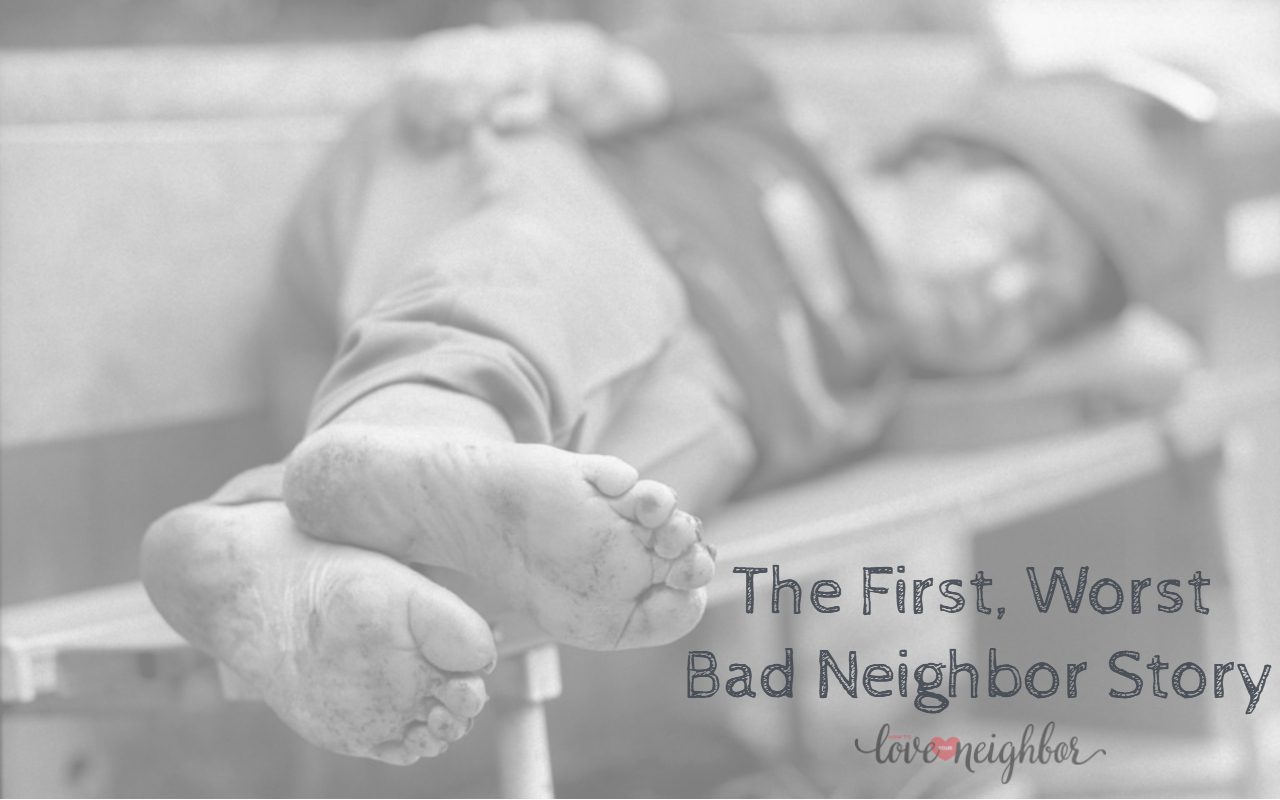The First, Worst Bad Neighbor Story